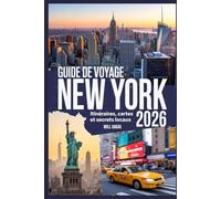 Guide de voyage New York 2026 : itinéraires, cartes et secrets locaux: Votre planificateur de voyage ultime pour découvrir les principales attractions, hôtels et conseils économiques de New York