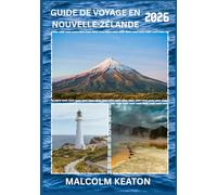 GUIDE DE VOYAGE NOUVELLE-ZÉLANDE 2026: Découvrez la capitale historique de la Nouvelle-Zélande comme un local : sites emblématiques, trésors secrets, ... et conseils d'initiés pour un voyage parfait