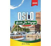 GUIDE DE VOYAGE OSLO 2026: Découvrez des joyaux cachés, des monuments historiques, des conseils de voyage et des expériences de vacances inoubliables