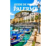 GUIDE DE VOYAGE PALERME 2026: Votre guide complet de la culture sicilienne, des escapades côtières et de la vie locale authentique