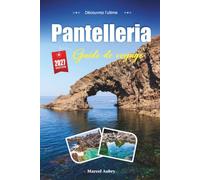 GUIDE DE VOYAGE PANTELLERIA 2027: Conseils de voyage avisés, pépites méconnues et expériences locales