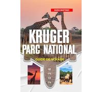 GUIDE DE VOYAGE PARC NATIONAL KRUGER 2026: Découvrez des joyaux cachés, des monuments historiques, des conseils de voyage et des vacances inoubliables