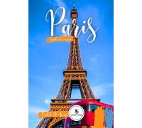 Guide de voyage Paris 2026: Un accompagnement complet à l'exploration de la Cité de la Lumière