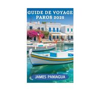 GUIDE DE VOYAGE PAROS 2025: Un voyage à travers la beauté et la culture de Paros