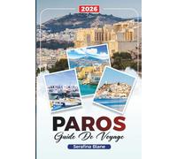 GUIDE DE VOYAGE PAROS 2026: Découvrez des joyaux cachés, des monuments historiques, des conseils de voyage et des expériences de vacances inoubliables