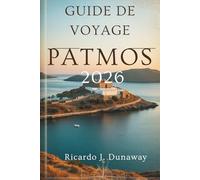 GUIDE DE VOYAGE PATMOS 2026: Sérénité sacrée et charme insulaire en Grèce