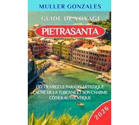 GUIDE DE VOYAGE PIETRASANTA 2026: Découvrez le paradis artistique caché de la Toscane et son charme côtier authentique