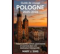 Guide de voyage Pologne 2025-2026: Trésors cachés, culture, gastronomie et aventure dans une destination intemporelle