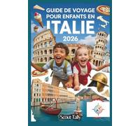 Guide De Voyage Pour Enfants En Italie 2026: Aventures amusantes, découvertes savoureuses et moments authentiques en Italie pour les voyageurs curieux (La série du Petit Explorateur)