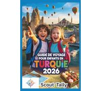 Guide de voyage pour enfants en Turquie 2026: Aventure, mini-missions et douceurs à travers la Turquie (La série du Petit Explorateur)