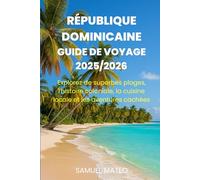GUIDE DE VOYAGE POUR LA RÉPUBLIQUE DOMINICAINE 2025/2026: Explorez de superbes plages, l'histoire coloniale, la cuisine locale et les aventures cachées