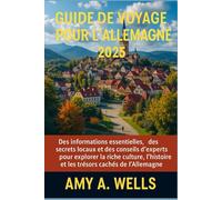 GUIDE DE VOYAGE POUR L'ALLEMAGNE 2025: Des informations essentielles, des secrets locaux et des conseils d'experts pour explorer la riche culture, l'histoire et les trésors cachés de l'Allemagne