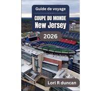 Guide de voyage pour le New Jersey pendant la Coupe du Monde de la FIFA 2026: Organisation des jours de match, accès aux stades et déplacements entre les villes à travers les États-Unis