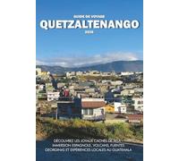 GUIDE DE VOYAGE QUETZALTENANGO 2026: Découvrez les joyaux cachés de Xela - immersion espagnole, volcans, Fuentes Georginas et expériences locales au Guatemala