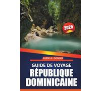 Guide de voyage République dominicaine 2025: Idées essentielles, conseils pratiques et itinéraires pour explorer les plages, la culture et l'aventure des Caraïbes