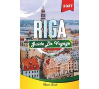 GUIDE DE VOYAGE RIGA 2027: Voyez-en plus. Dépensez moins. Zéro stress.
