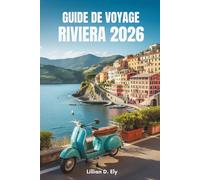 GUIDE DE VOYAGE RIVIERA 2026: Style et sérénité sur la côte sud de la France