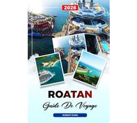 GUIDE DE VOYAGE ROATAN 2026: Découvrez des joyaux cachés, des monuments historiques, des conseils de voyage et des expériences de vacances inoubliables