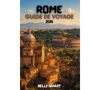 Guide de Voyage Rome 2026: Votre guide complet des monuments intemporels de Rome, de la nourriture authentique et des conseils de voyage pour 2026 (Inclut une carte)