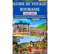 GUIDE DE VOYAGE ROUMANIE 2025-2026: Un guide de voyage plein d'âme à travers les villages cachés, les monastères sacrés et les paysages sauvages de Roumanie
