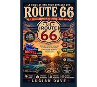 GUIDE DE VOYAGE ROUTE 66 2026: Le guide ultime pour un road trip inoubliable, avec itinéraires, trésors cachés, arrêts pittoresques, restaurants, ... conseils de voyage de Chicago à Santa Monica.
