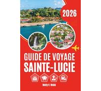 GUIDE DE VOYAGE SAINTE-LUCIE 2026: Un regard plus attentif sur la vie au-delà du littoral