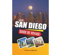 GUIDE DE VOYAGE SAN DIEGO 2026: Plages du Pacifique, Balboa Park, aventures au zoo, couchers de soleil côtiers et ambiances du sud de la Californie