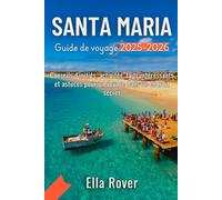 Guide de Voyage Santa Maria 2025-2026: Conseils d'initiés, choses à faire, ce que vous devez savoir et comment profiter de votre voyage dans les joyaux cachés