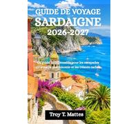 GUIDE DE VOYAGE SARDAIGNE 2026-2027: Un guide indispensable pour les escapades côtières, la gastronomie et les trésors cachés