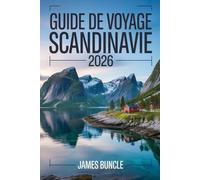 Guide de Voyage Scandinavie 2026: Explorez la Norvège, la Suède et le Danemark avec des connaissances locales, de la nature et des conseils pratiques