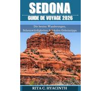 Guide de voyage Sedona 2026: Guide complet - randonnées, excursions d’une journée, hébergements, restaurants et conseils pour familles, couples et voyageurs en solo