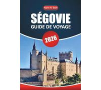Guide de voyage Ségovie 2026: Explorez les joyaux cachés, planifiez des excursions d'une journée et découvrez les sites historiques de l'Espagne avec des conseils et des itinéraires locaux