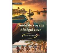 Guide de voyage Sénégal 2026: Cartes interactives & QR, conseils locaux vérifiés, itinéraires 3/5/7 jours et guide pratique hiver & Noël