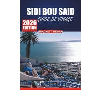 Guide de voyage Sidi Bou Saïd 2026: Explorez le charme, la culture, les activités locales et les attractions incontournables du village côtier de Tunisie
