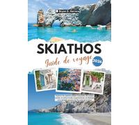 Guide de voyage Skiathos 2026: Explorez de superbes plages turquoises, des joyaux cachés, la culture locale, la gastronomie, les festivals et la véritable essence de l'île verte de la Grèce