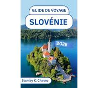 Guide de voyage Slovénie 2026: Découvrez les charmes médiévaux, la culture dynamique et les paysages à couper le souffle de l'Europe centrale