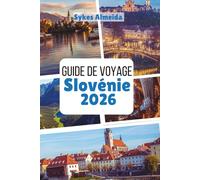 Guide de voyage Slovénie 2026: Sommets alpins, villes de contes de fées et aventures en plein air