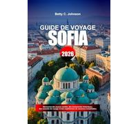 GUIDE DE VOYAGE SOFIA 2026: Découvrez des joyaux cachés, des monuments historiques, des conseils de voyage et des expériences de vacances inoubliables