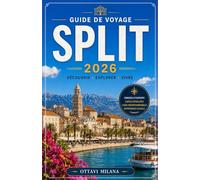 GUIDE DE VOYAGE SPLIT 2026: VOTRE GUIDE COMPLET DE LA VILLE LA PLUS DYNAMIQUE DE L'ADRIATIQUE