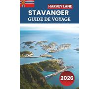 GUIDE DE VOYAGE STAVANGER 2026: Explorez les fjords norvégiens, les randonnées pittoresques, la culture locale, les excursions d'une journée et les ... pour une aventure nordique inoubliable.