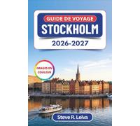 Guide de voyage Stockholm 2026-2027 (En couleur): Explorez Gamla Stan, les îles de l'archipel, les musées de Djurgården, la culture du fika et les ... pratiques, des itinéraires et des cartes