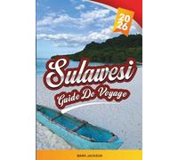 GUIDE DE VOYAGE SULAWESI 2026: Découvrez des joyaux cachés, des monuments historiques, des conseils de voyage et des expériences de vacances inoubliables
