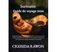 guide de voyage Suriname 2026: Guide de voyage complet sur la culture, les aventures en forêt tropicale, la faune, les communautés riveraines et les conseils de voyage essentiels du Suriname