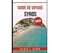 GUIDE DE VOYAGE SYROS 2026: Explorez les plages, la culture, la gastronomie et les trésors cachés d'une île grecque