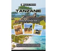 Guide de voyage Tanzanie 2026: Explorez Dar es Salaam, Arusha, Zanzibar et Moshi jusqu'au Serengeti, Ngorongoro, Kilimandjaro et au-delà avec des safaris, des plages, de la culture et de la faune.