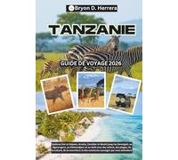 Guide de voyage Tanzanie 2026: Explorez Dar es Salaam, Arusha, Zanzibar et Moshi jusqu'au Serengeti, Ngorongoro, Kilimandjaro et au-delà avec des safaris, des plages, de la culture et de la faune.