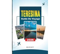 GUIDE DE VOYAGE TERESINA 2026: Découvrez des joyaux cachés, des monuments historiques, des conseils de voyage et des expériences de vacances inoubliables