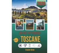 GUIDE DE VOYAGE TOSCANE 2026: Là où la lumière s'arrête et le silence a le goût du vin