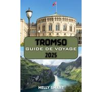 Guide de Voyage Tromsø 2025: Le manuel essentiel pour explorer les merveilles de l'Arctique norvégien