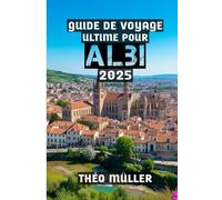 Guide de voyage ultime pour Albi 2025: La ville natale de Toulouse-Lautrec et le trésor intemporel du Tarn